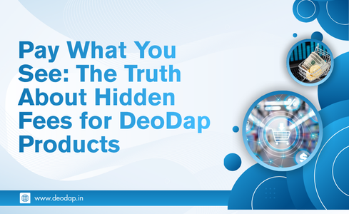 Pay What You See: The Truth About Hidden Fees for DeoDap Products