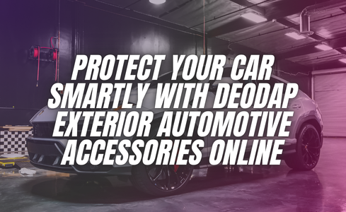 Protect Your Car Smartly with DeoDap Exterior Automotive Accessories Online