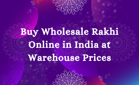 Buy Bulk Rakhi Wholesale in India at Warehouse Prices