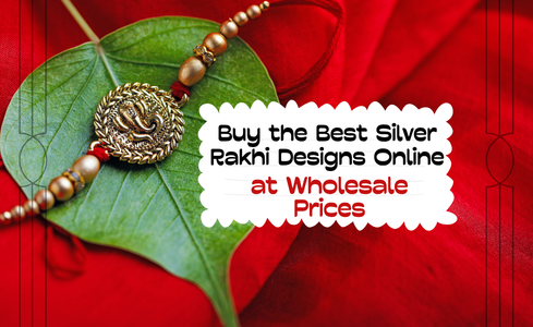 Buy the Best Silver Rakhi Designs Online at Wholesale Prices