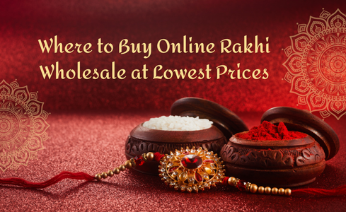 Where to Buy Online Rakhi Wholesale at Lowest Prices