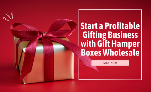 Start a Profitable Gifting Business with Gift Hamper Boxes Wholesale