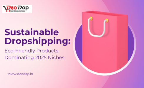 Sustainable Dropshipping: Eco-Friendly Products Dominating 2025 Niches