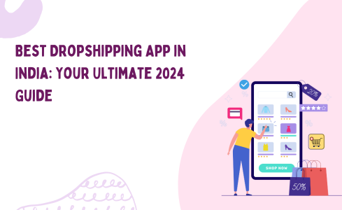 Best Dropshipping App in India: Your Ultimate 2024 Guide