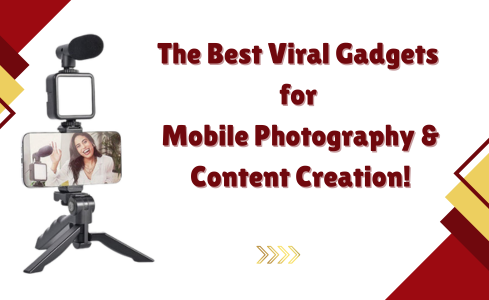 The Best Viral Gadgets for Mobile Photography & Content Creation!