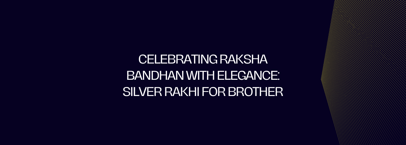 Celebrating Raksha Bandhan with Elegance: SIlver Rakhi For Brother