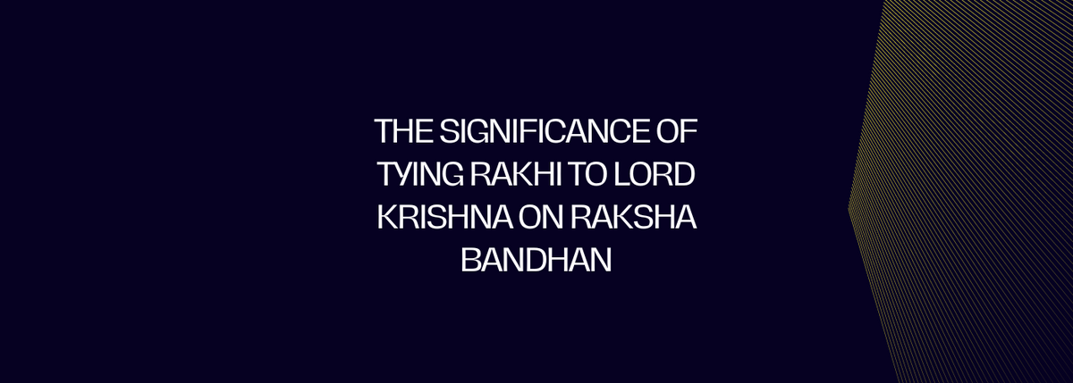 The Significance of Tying Rakhi to Lord Krishna on Raksha Bandhan