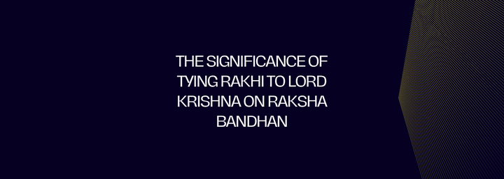 The Significance of Tying Rakhi to Lord Krishna on Raksha Bandhan