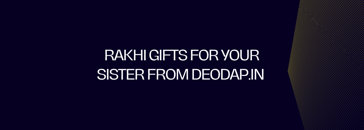 Celebrating Rakhi with Thoughtful Gifts for Your Sister from Deodap.in