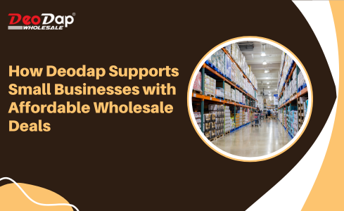 How Deodap Supports Small Businesses with Affordable Wholesale Deals