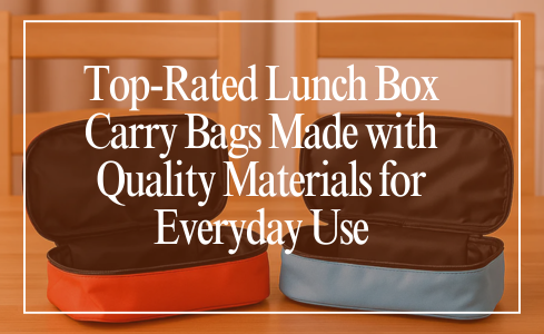 Top-Rated Lunch Box Carry Bags 