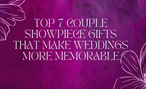 Top 7 Couple Showpiece for Wedding Gifts