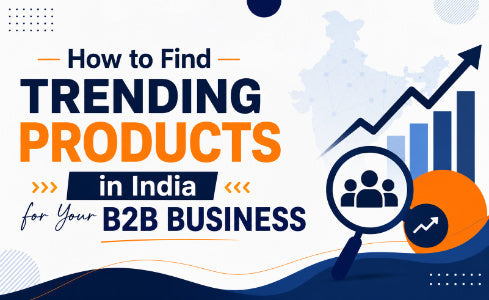How to Find Trending Products in India for Your B2B Business