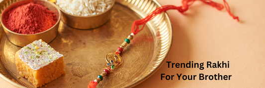 How to Select the Perfect Rakhi for Your Brother
