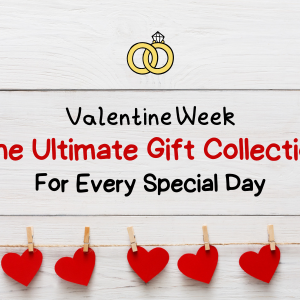 Valentine Week: The Ultimate Gift Collection for Every Special Day