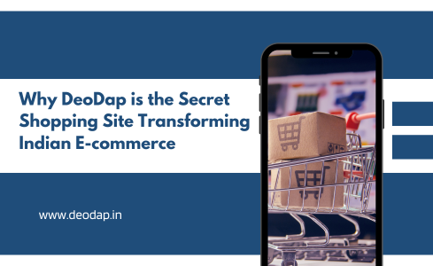 Why DeoDap is the Secret Shopping Site Transforming Indian E-commerce