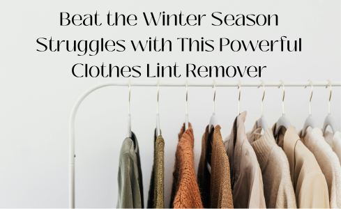 Beat Winter Struggles with the Best Clothes Lint Remover