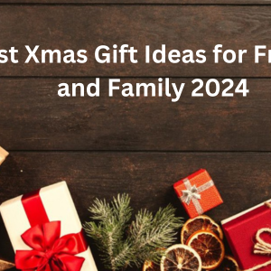 Best Xmas Gift Ideas for Friends and Family 2024