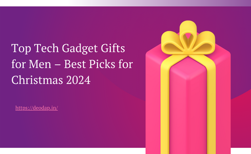 Top Tech Gadget Gifts for Men – Best Picks for Christmas 2024