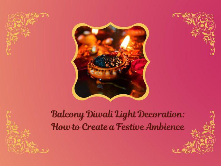 Balcony Diwali Light Decoration: How to Create a Festive Ambience