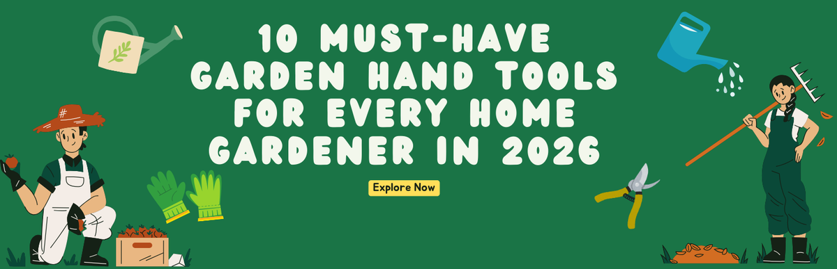 10 Must-Have Garden Hand Tools for Every Home Gardener in 2026