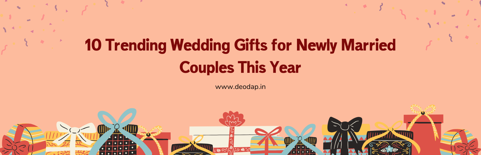 10 Trending Wedding Gifts for Newly Married Couples This Year