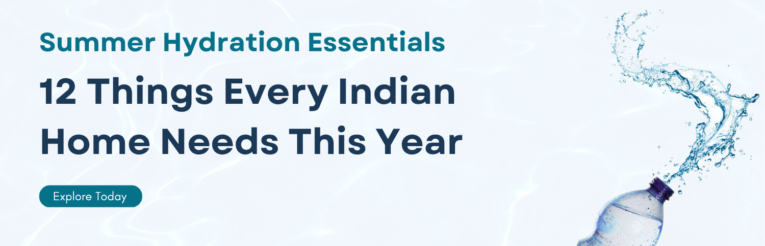 Summer Hydration Essentials: 12 Things Every Indian Home Needs This Year