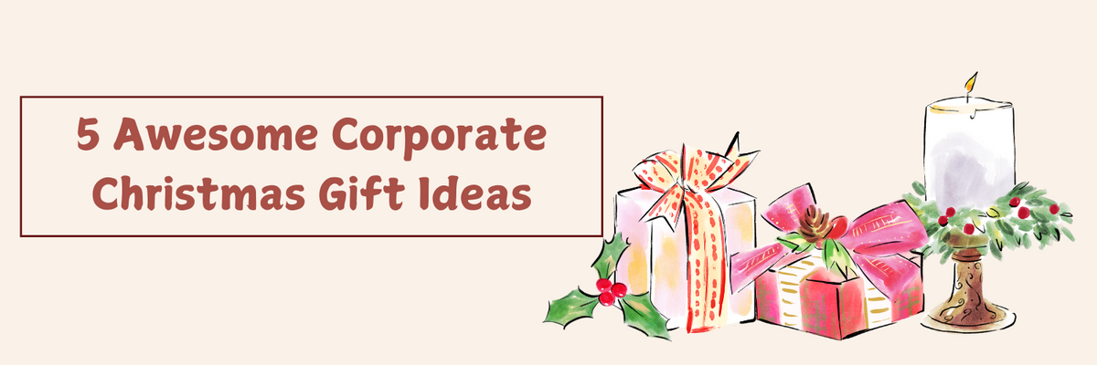 5 Awesome Corporate Christmas Gift Ideas