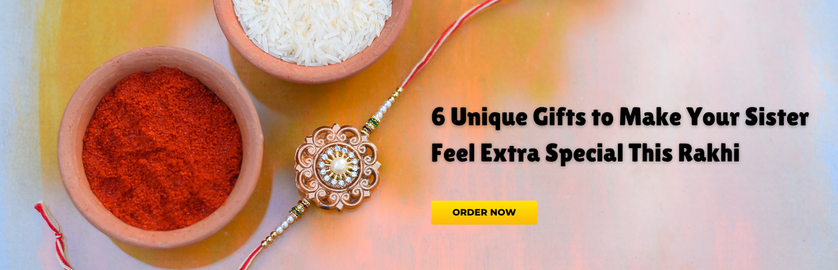 6 Unique Gifts to Make Your Sister Feel Extra Special This Rakhi