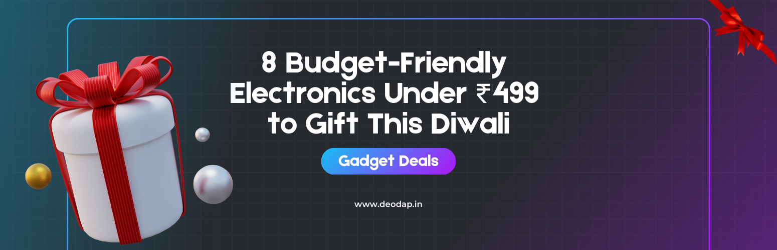 8 Budget-Friendly Electronics Under ₹499 to Gift This Diwali
