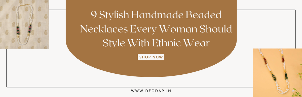 9 Stylish Handmade Beaded Necklaces Every Woman Should Style With Ethnic Wear
