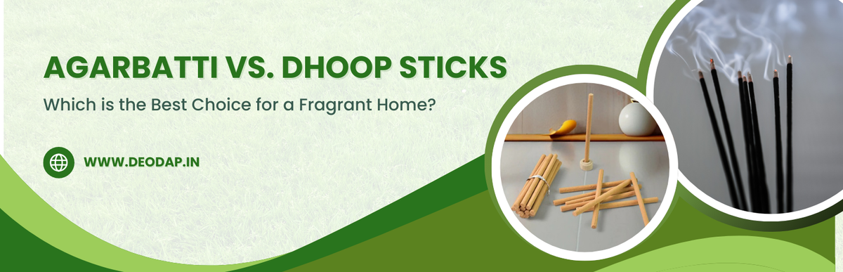 Agarbatti vs. Dhoop Sticks: Which is the Best Choice for a Fragrant Home?