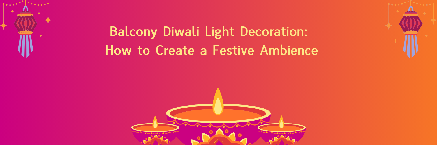 Balcony Diwali Light Decoration: How to Create a Festive Ambience