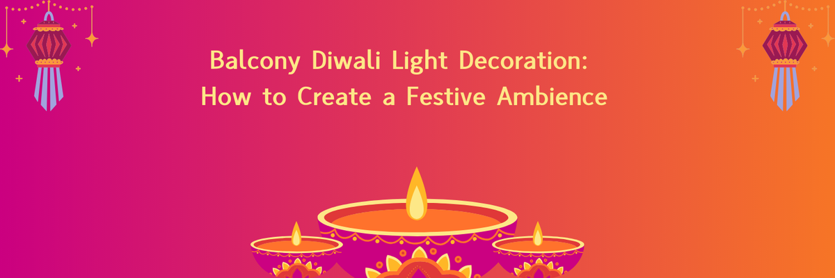 Balcony Diwali Light Decoration: How to Create a Festive Ambience