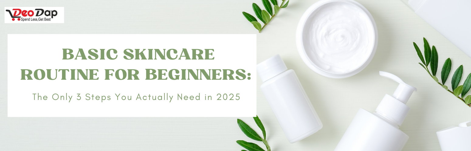 Basic Skincare Routine for Beginners: The Only 3 Steps You Actually Need in 2025