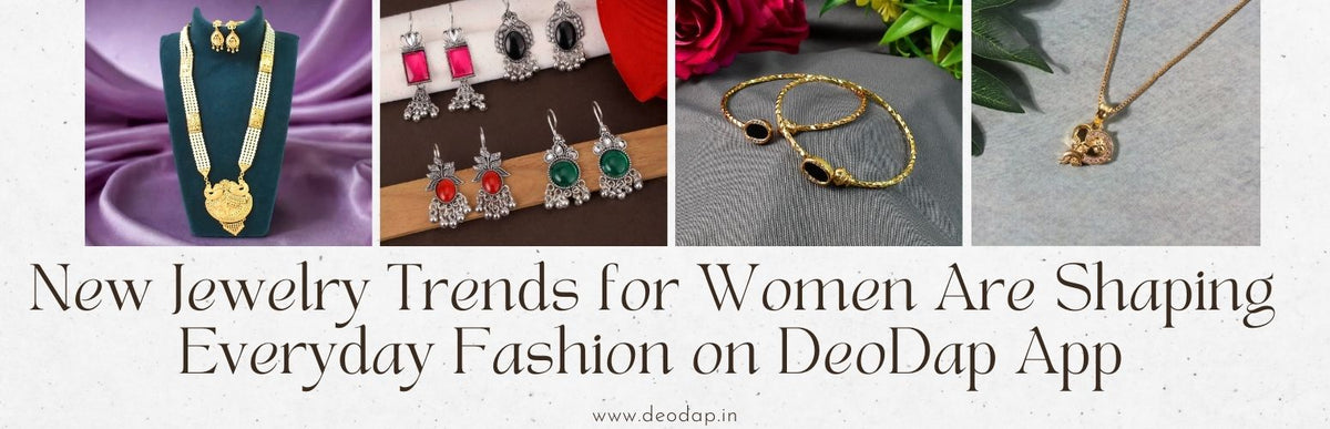 New Jewelry Trends for Women Are Shaping Everyday Fashion on DeoDap App