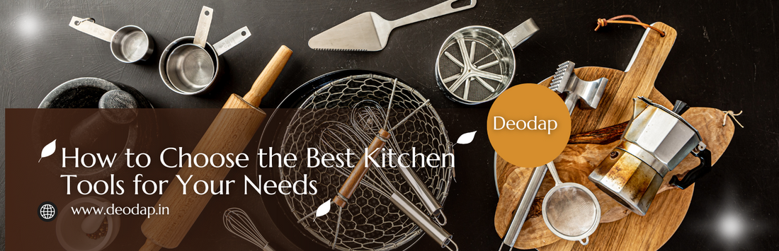 How to Choose the Best Kitchen Tools for Your Needs | DeoDap