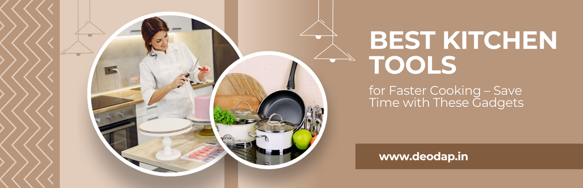 Best Kitchen Tools for Faster Cooking – Save Time with These Gadgets