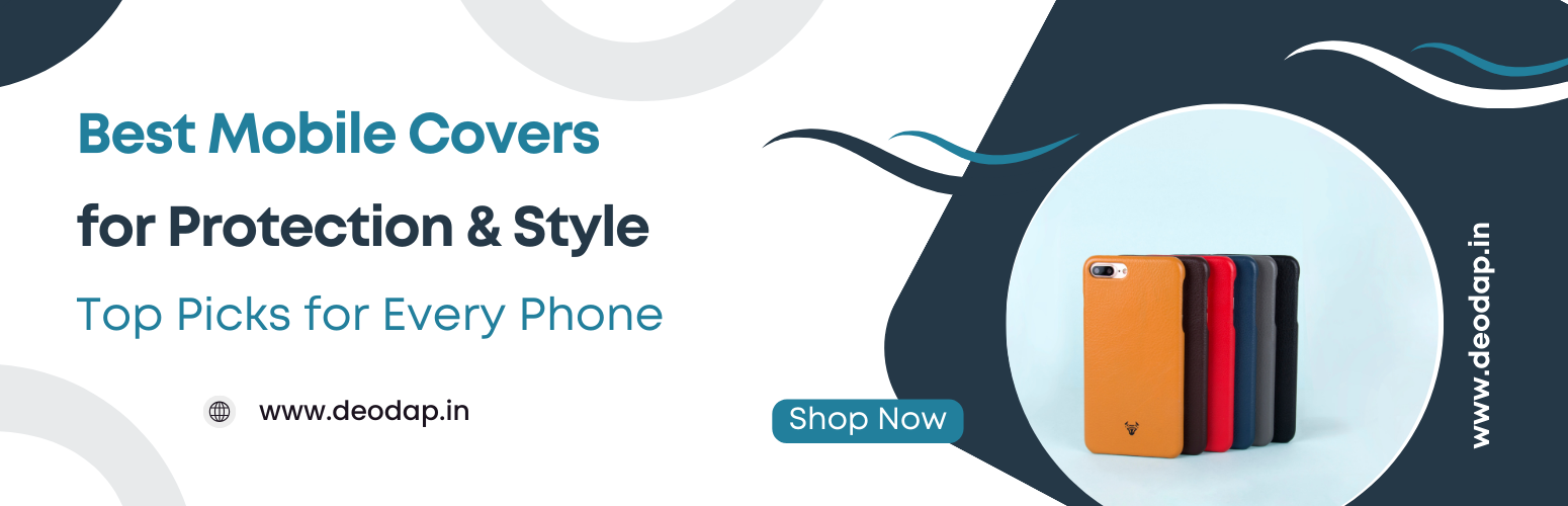 Best Mobile Covers for Protection & Style – Top Picks for Every Phone