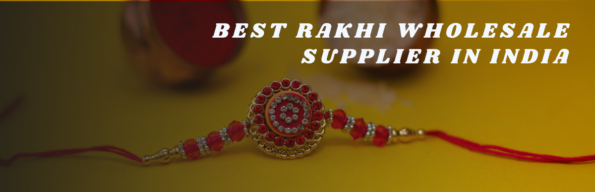 Why Deodap Is the Best Rakhi Wholesale Supplier in India