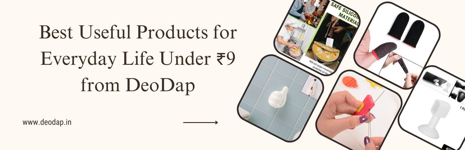 Best Useful Products for Everyday Life Under ₹9 from DeoDap