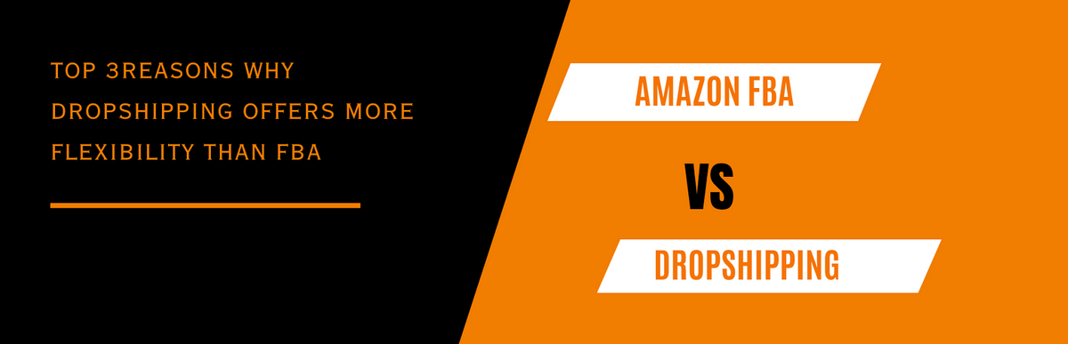 Top 3 Reasons Why Dropshipping Offers More Flexibility Than FBA