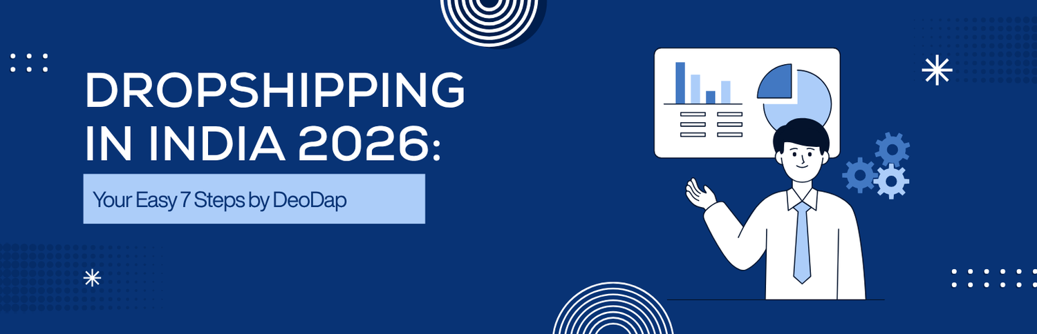 Dropshipping in India 2026: Your Easy 7 Steps by DeoDap