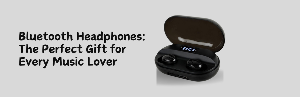 Bluetooth Headphones: The Perfect Gift for Every Music Lover
