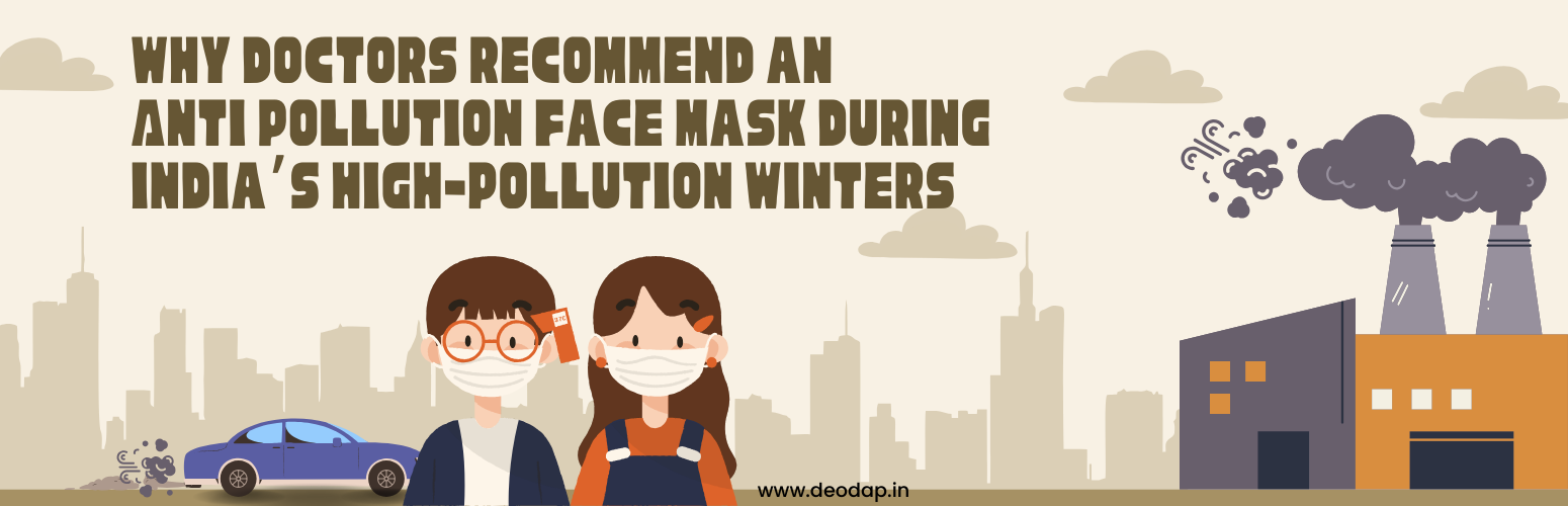 Why Doctors Recommend an Anti Pollution Face Mask During India’s High-Pollution Winters