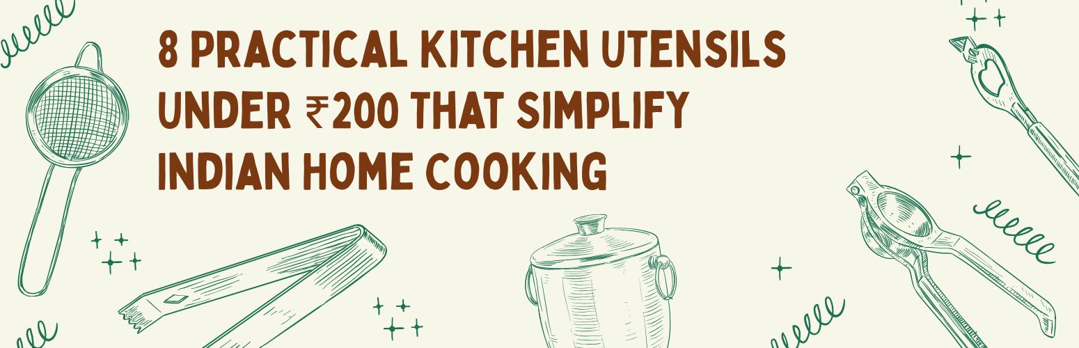 8 Practical Kitchen Utensils Under ₹200 That Simplify Indian Home Cooking