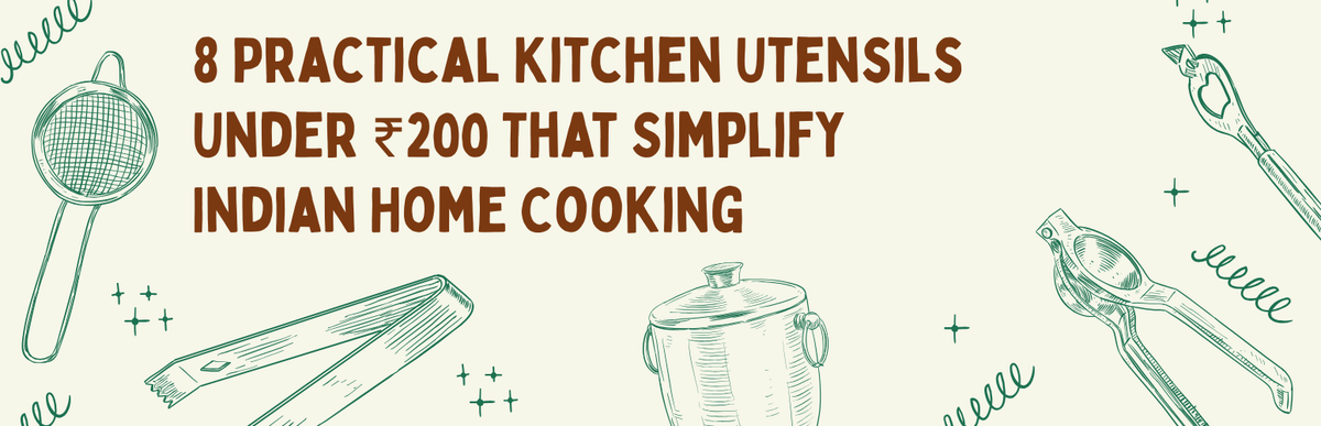 8 Practical Kitchen Utensils Under ₹200 That Simplify Indian Home Cooking