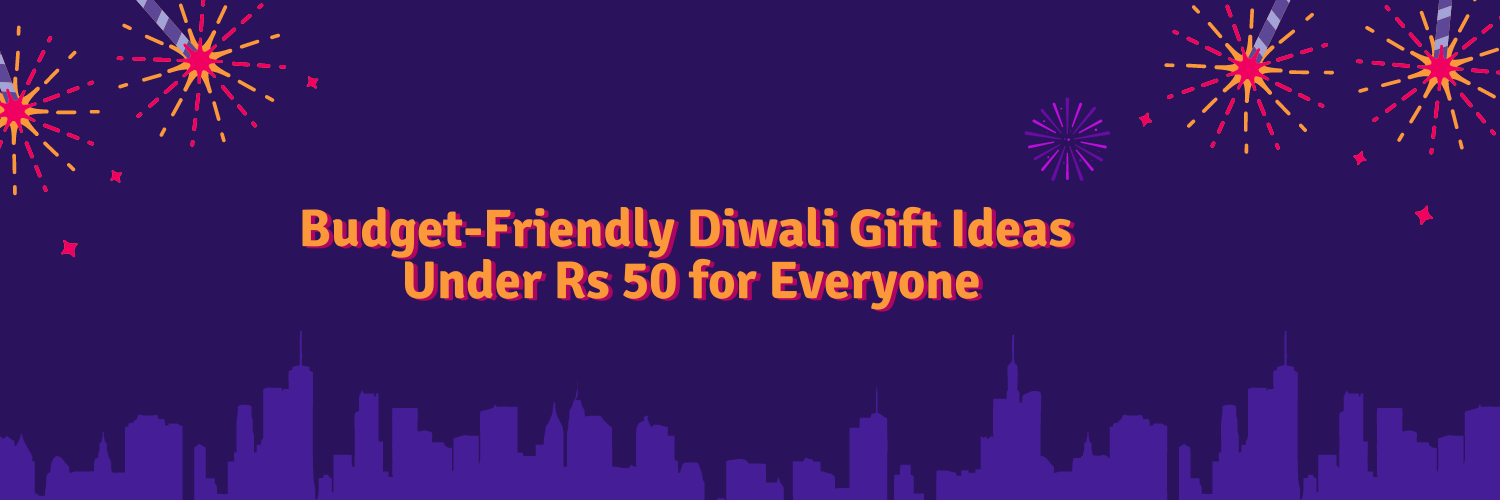 Budget-Friendly Diwali Gift Ideas Under Rs 50 for Everyone