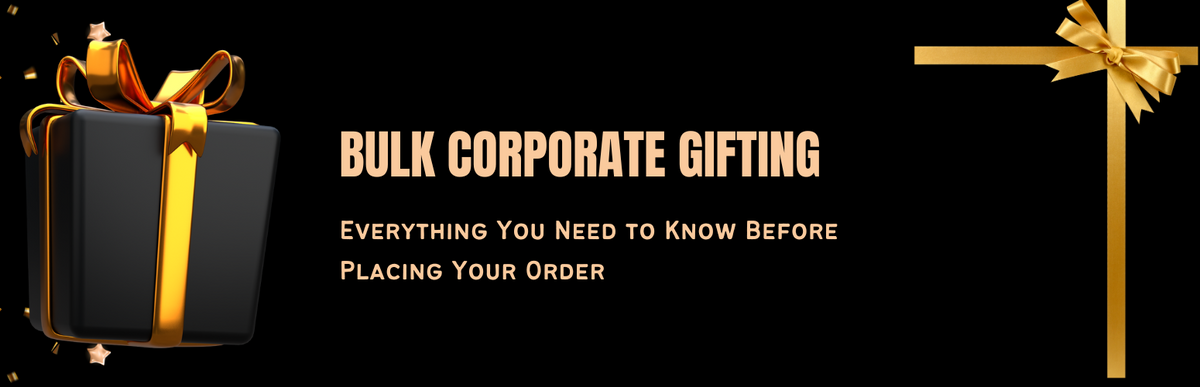 Bulk Corporate Gifting: Everything You Need to Know Before Placing Your Order