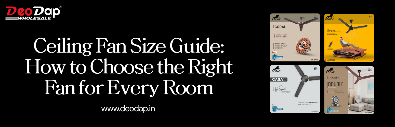 Ceiling Fan Size Guide: How to Choose the Right Fan for Every Room